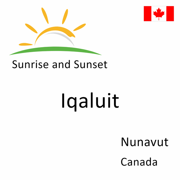 Sunrise and sunset times for Iqaluit, Nunavut, Canada