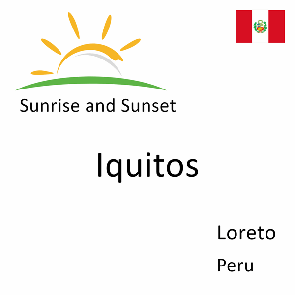 Sunrise and sunset times for Iquitos, Loreto, Peru