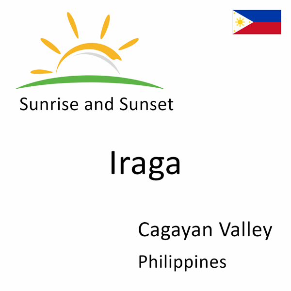 Sunrise and sunset times for Iraga, Cagayan Valley, Philippines