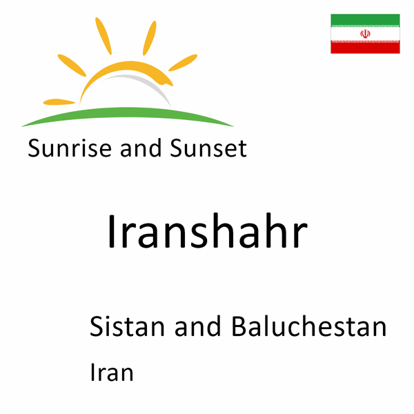 Sunrise and sunset times for Iranshahr, Sistan and Baluchestan, Iran