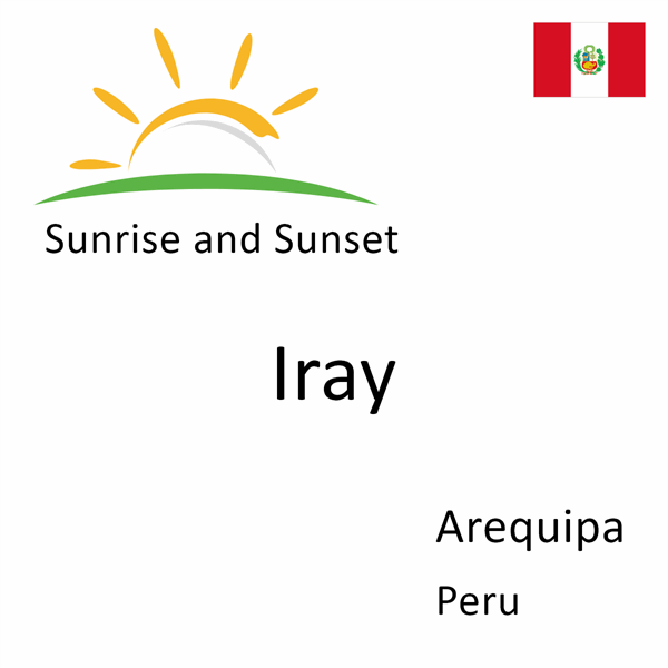 Sunrise and sunset times for Iray, Arequipa, Peru