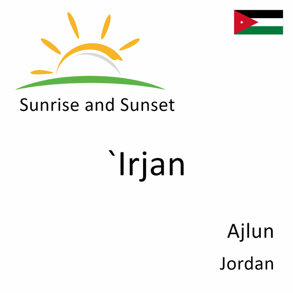Sunrise and sunset times for `Irjan, Ajlun, Jordan