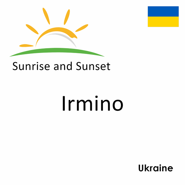 Sunrise and sunset times for Irmino, Ukraine