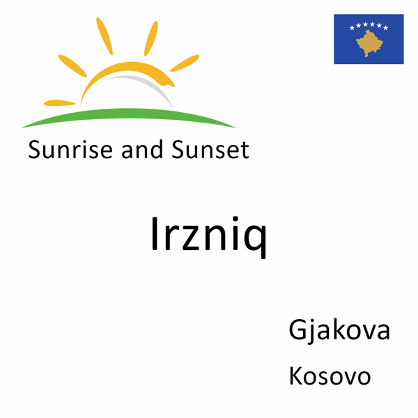 Sunrise and sunset times for Irzniq, Gjakova, Kosovo