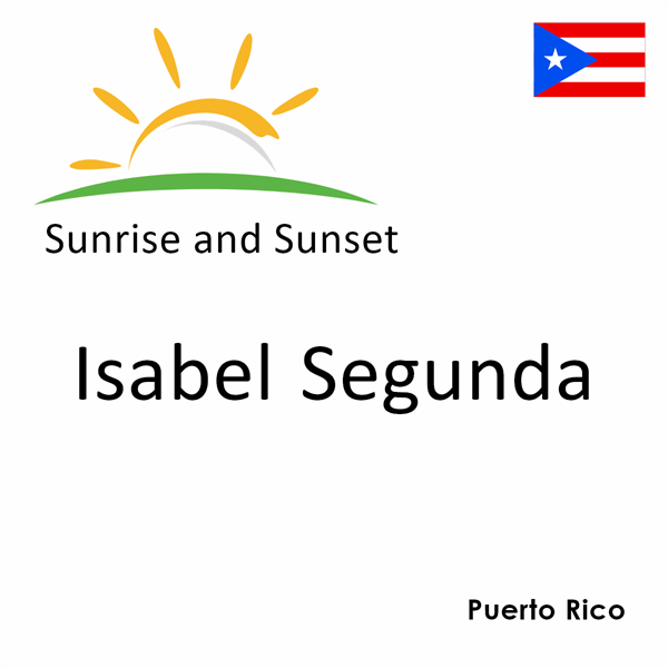 Sunrise and sunset times for Isabel Segunda, Puerto Rico