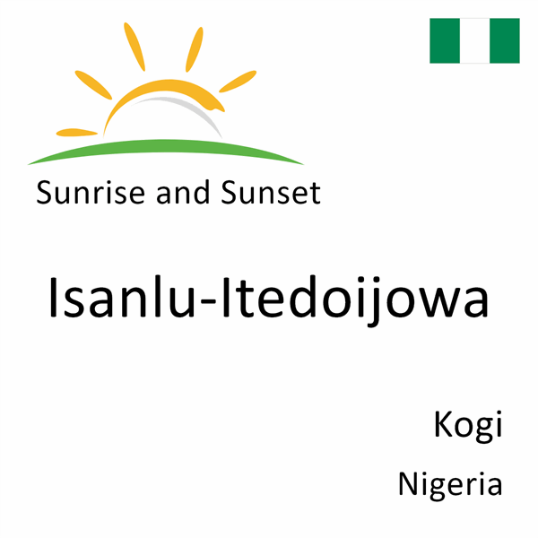 Sunrise and sunset times for Isanlu-Itedoijowa, Kogi, Nigeria