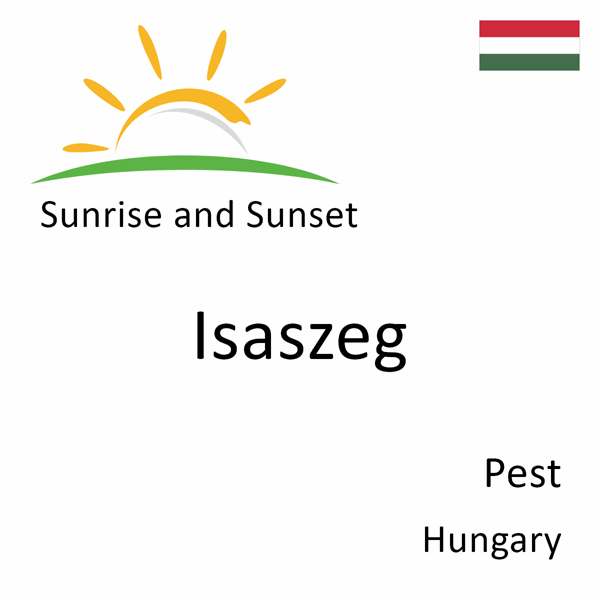 Sunrise and sunset times for Isaszeg, Pest, Hungary