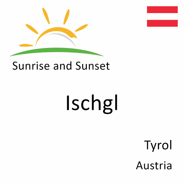 Sunrise and sunset times for Ischgl, Tyrol, Austria