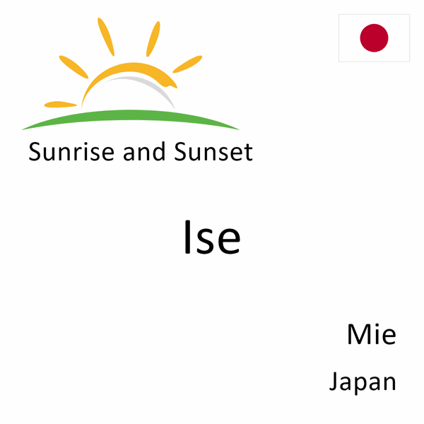 Sunrise and sunset times for Ise, Mie, Japan
