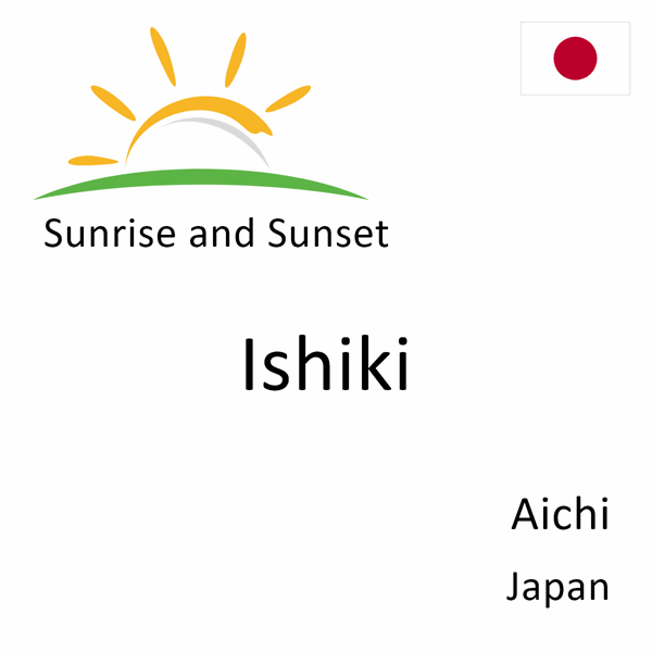 Sunrise and sunset times for Ishiki, Aichi, Japan