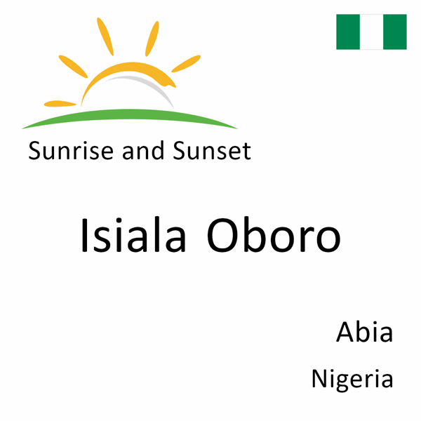 Sunrise and sunset times for Isiala Oboro, Abia, Nigeria