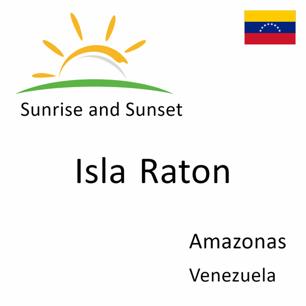 Sunrise and sunset times for Isla Raton, Amazonas, Venezuela