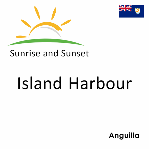 Sunrise and sunset times for Island Harbour, Anguilla
