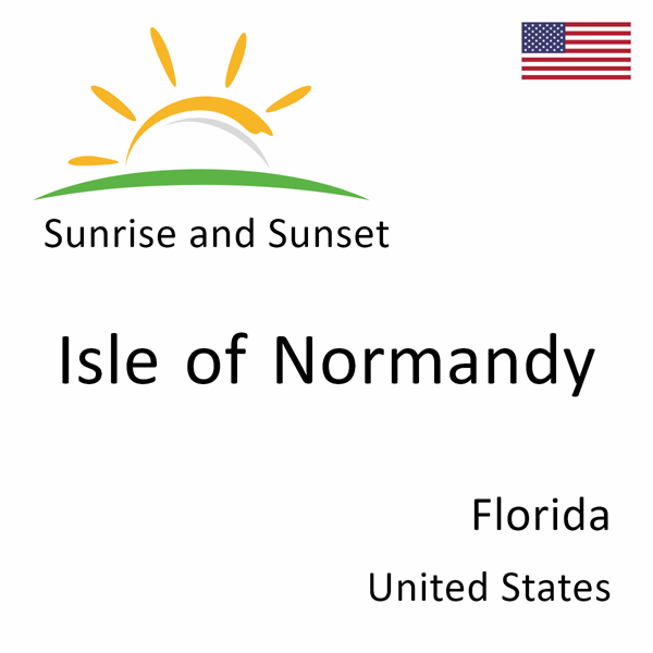 Sunrise and sunset times for Isle of Normandy, Florida, United States