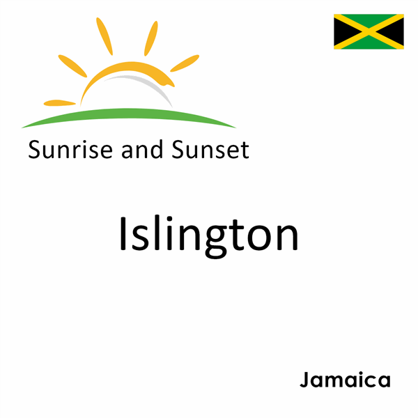 Sunrise and sunset times for Islington, Jamaica