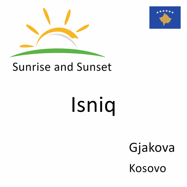 Sunrise and sunset times for Isniq, Gjakova, Kosovo
