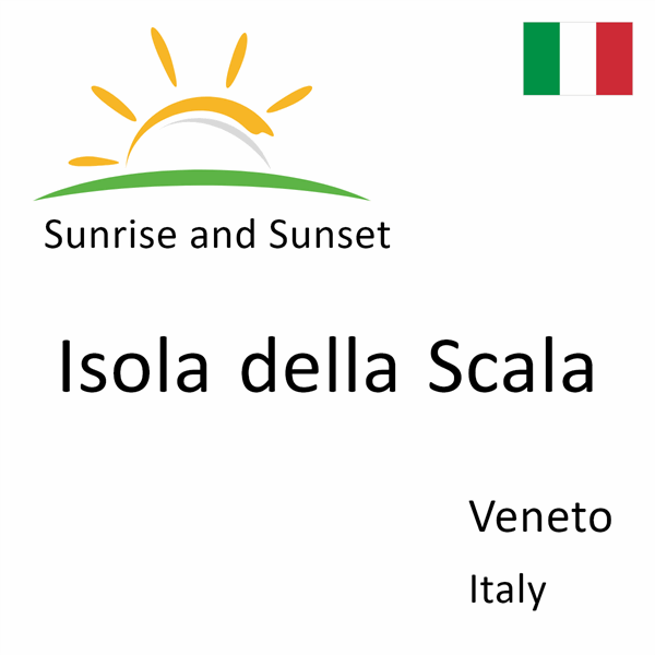 Sunrise and sunset times for Isola della Scala, Veneto, Italy