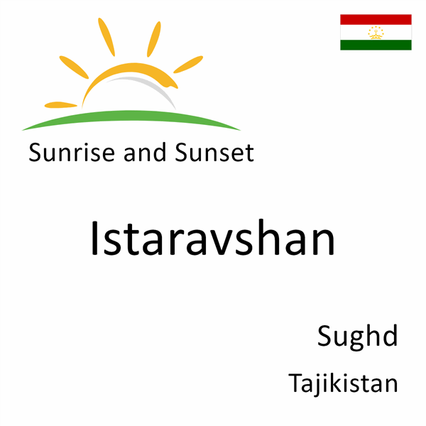 Sunrise and sunset times for Istaravshan, Sughd, Tajikistan