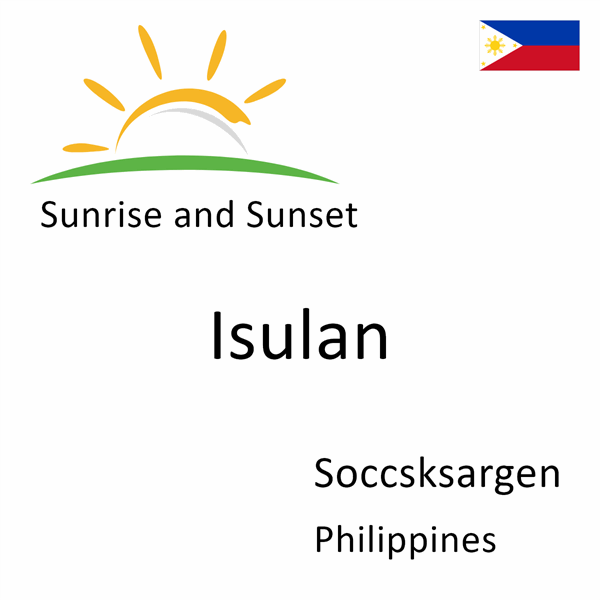 Sunrise and sunset times for Isulan, Soccsksargen, Philippines