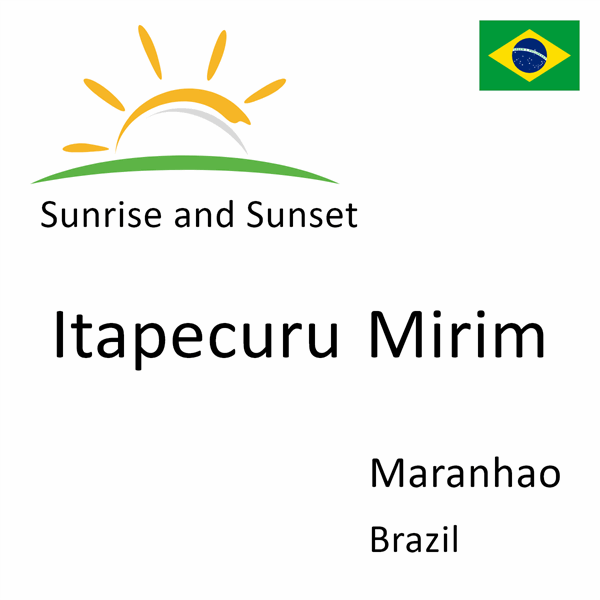 Sunrise and sunset times for Itapecuru Mirim, Maranhao, Brazil