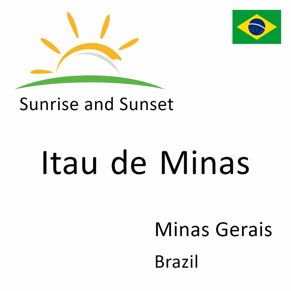 Sunrise and sunset times for Itau de Minas, Minas Gerais, Brazil