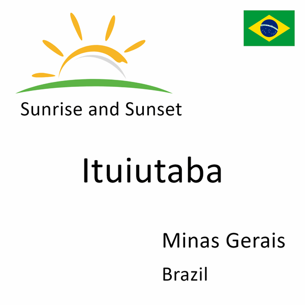 Sunrise and sunset times for Ituiutaba, Minas Gerais, Brazil