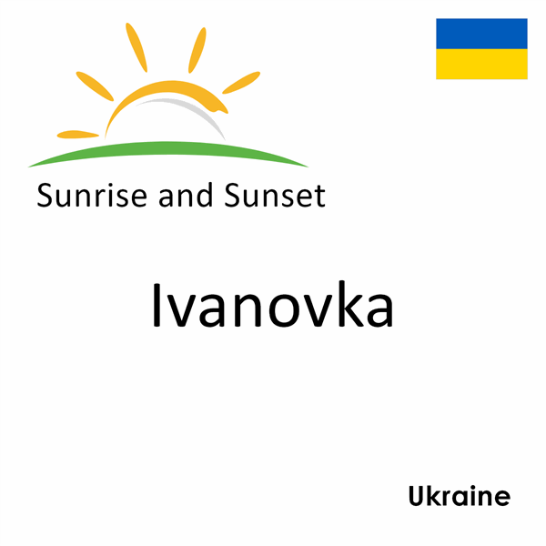 Sunrise and sunset times for Ivanovka, Ukraine