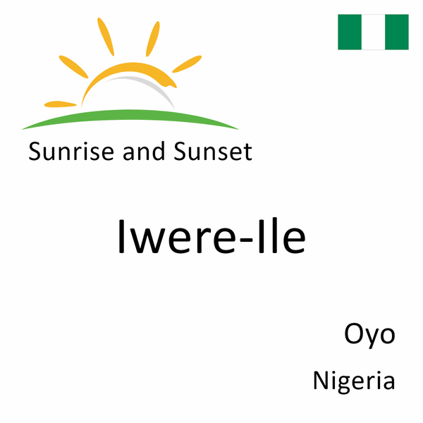 Sunrise and sunset times for Iwere-Ile, Oyo, Nigeria