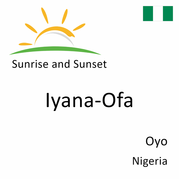 Sunrise and sunset times for Iyana-Ofa, Oyo, Nigeria