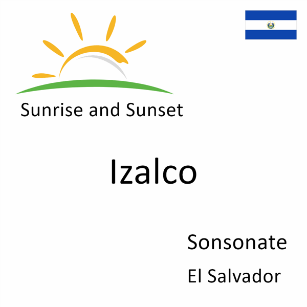 Sunrise and sunset times for Izalco, Sonsonate, El Salvador