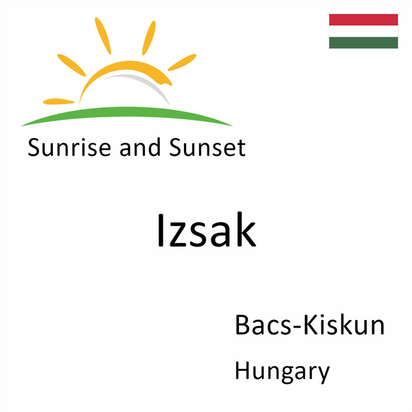 Sunrise and sunset times for Izsak, Bacs-Kiskun, Hungary