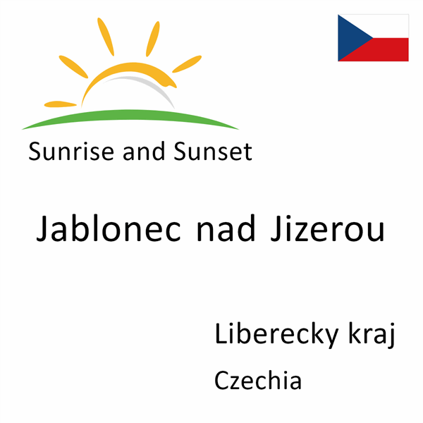 Sunrise and sunset times for Jablonec nad Jizerou, Liberecky kraj, Czechia
