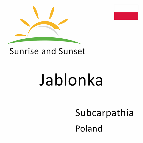 Sunrise and sunset times for Jablonka, Subcarpathia, Poland