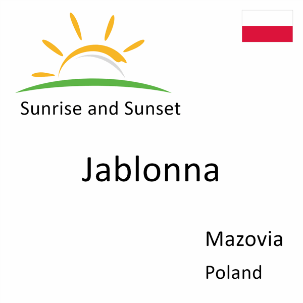 Sunrise and sunset times for Jablonna, Mazovia, Poland