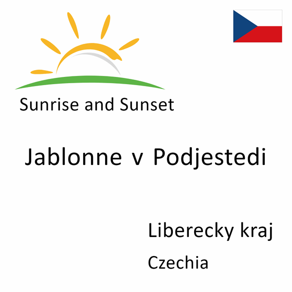 Sunrise and sunset times for Jablonne v Podjestedi, Liberecky kraj, Czechia