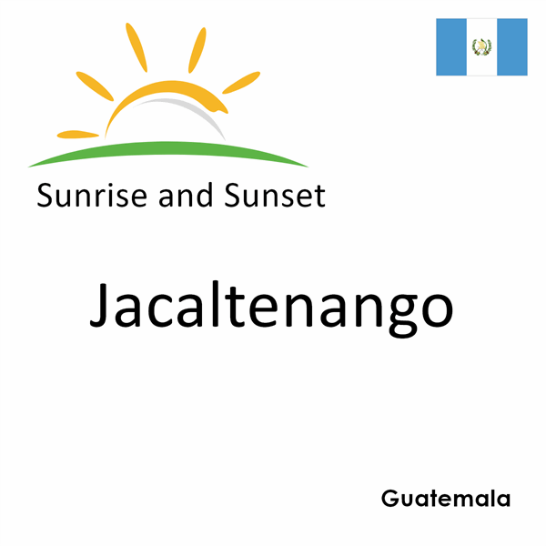 Sunrise and sunset times for Jacaltenango, Guatemala