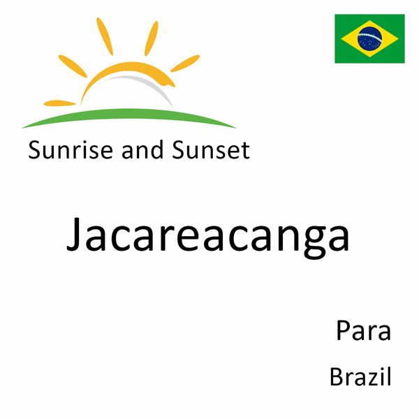 Sunrise and sunset times for Jacareacanga, Para, Brazil