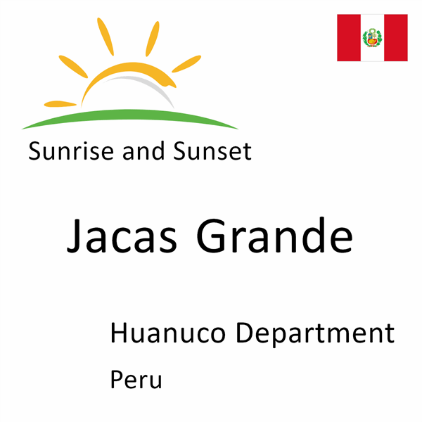 Sunrise and sunset times for Jacas Grande, Huanuco Department, Peru