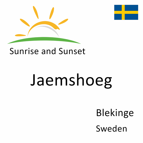 Sunrise and sunset times for Jaemshoeg, Blekinge, Sweden