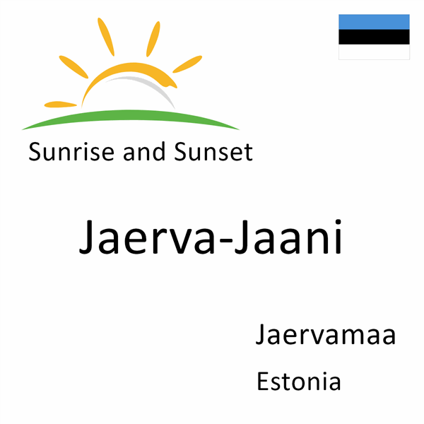 Sunrise and sunset times for Jaerva-Jaani, Jaervamaa, Estonia