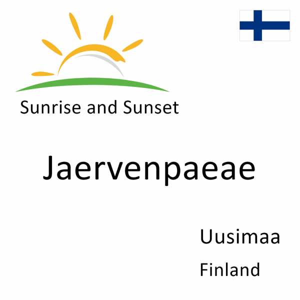 Sunrise and sunset times for Jaervenpaeae, Uusimaa, Finland