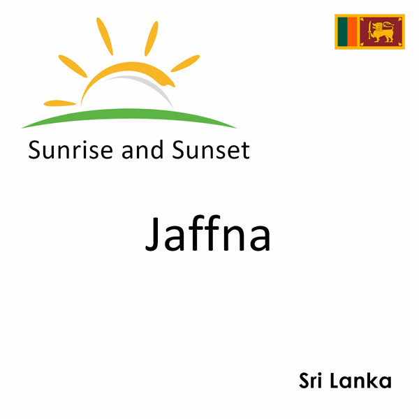 Sunrise and sunset times for Jaffna, Sri Lanka