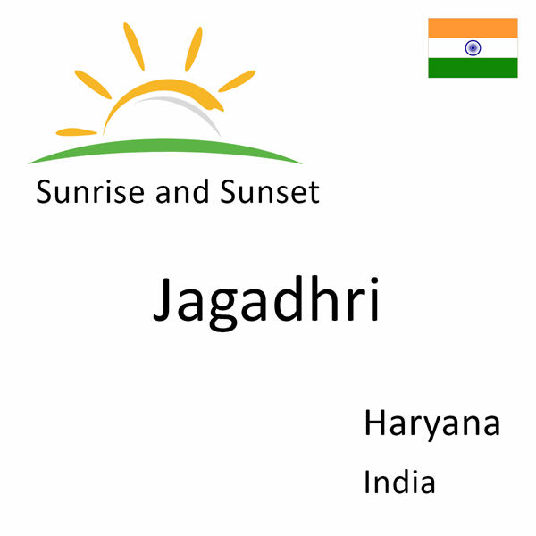 Sunrise and sunset times for Jagadhri, Haryana, India