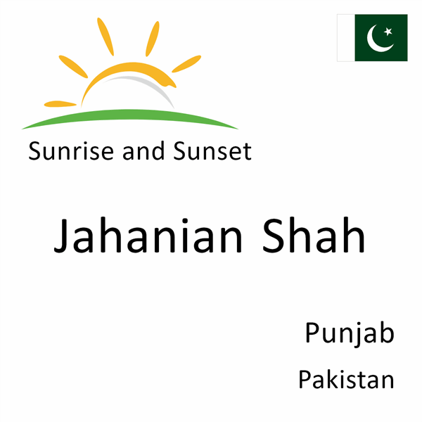 Sunrise and sunset times for Jahanian Shah, Punjab, Pakistan