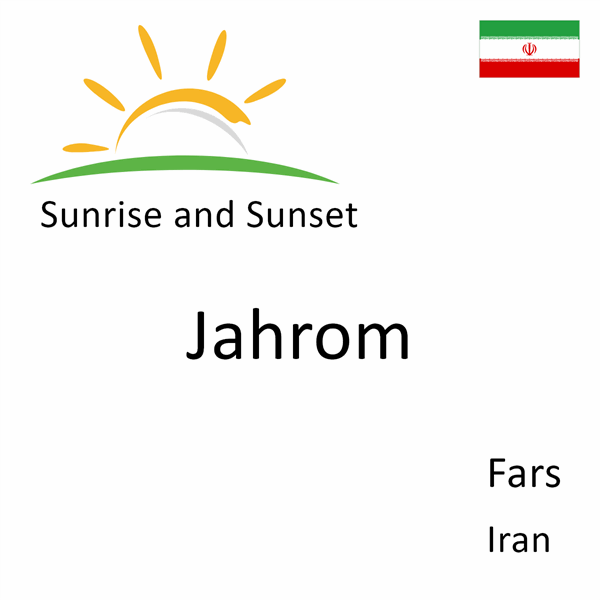 Sunrise and sunset times for Jahrom, Fars, Iran