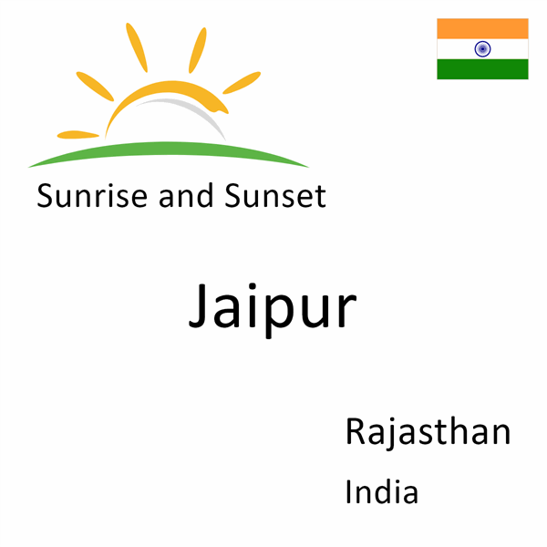 Sunrise and sunset times for Jaipur, Rajasthan, India
