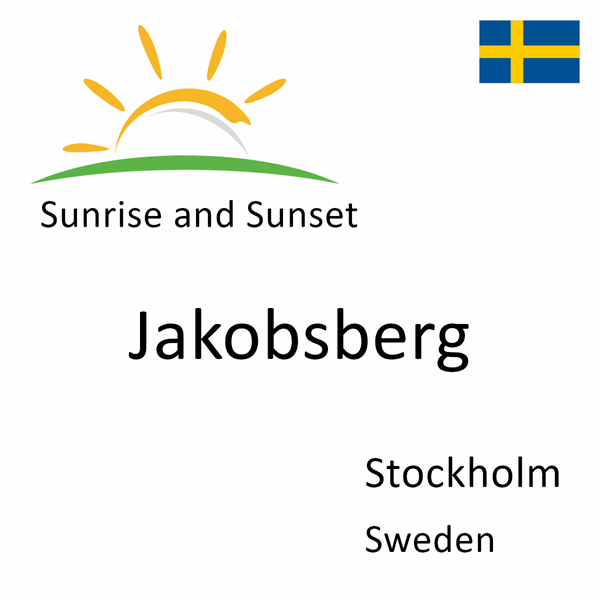 Sunrise and sunset times for Jakobsberg, Stockholm, Sweden