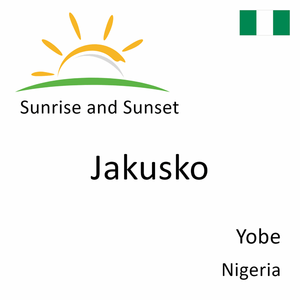 Sunrise and sunset times for Jakusko, Yobe, Nigeria