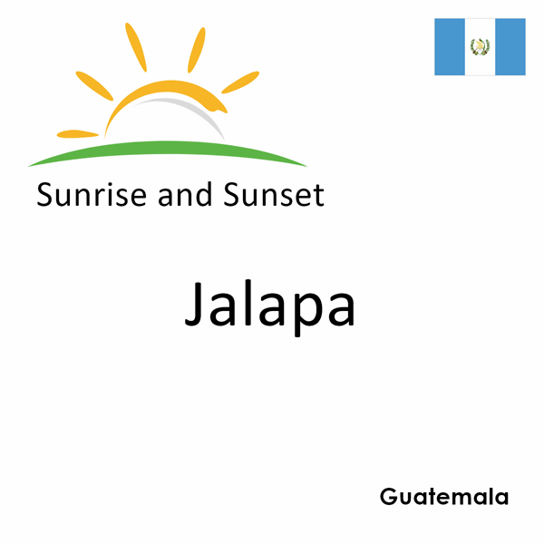 Sunrise and sunset times for Jalapa, Guatemala