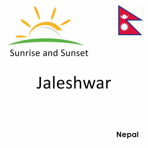 Sunrise and sunset times for Jaleshwar, Nepal
